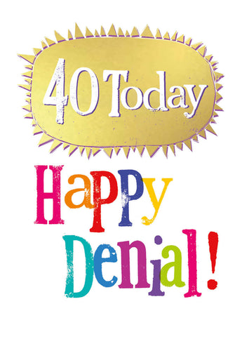Brightside '40 Today Happy Denial' 40th Birthday Card