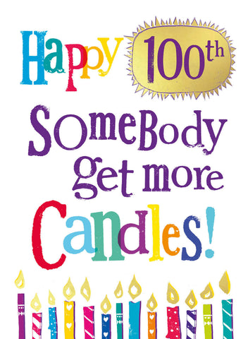 Brightside 'Somebody Get More Candles' 100th Birthday Card