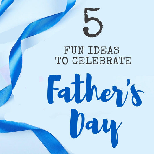 5 FUN IDEAS TO CELEBRATE FATHER'S DAY! by Danilo Promotions
