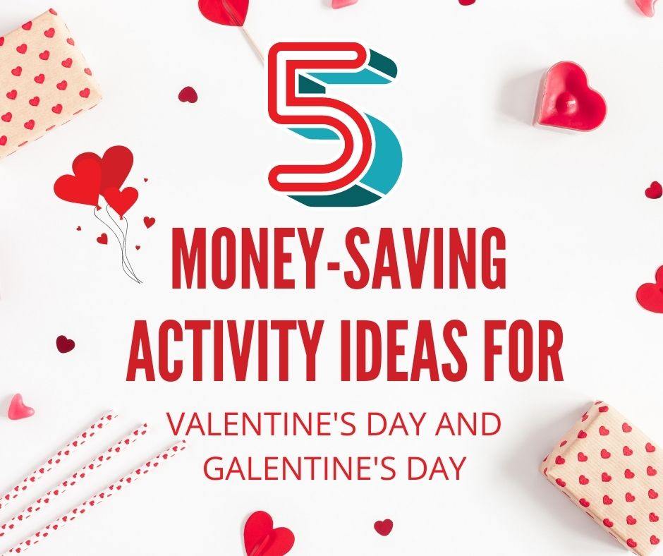 5 MONEY-SAVING ACTIVITY IDEAS FOR VALENTINE'S OR GALENTINE'S DAY by Danilo Promotions