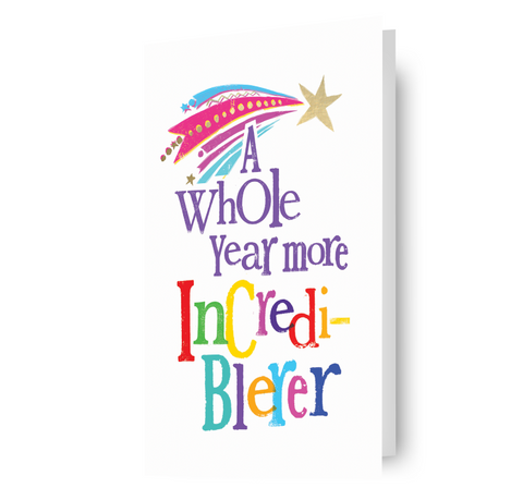 Brightside 'A Whole Year More Incrediblerer' Birthday Card