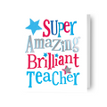Brightside 'Super Amazing Brilliant Teacher' Thank You Card