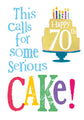 Brightside 'This Calls For Some Serious Cake' 70th Birthday Card