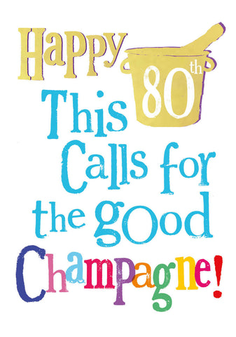 Brightside 'This Calls For The Good Champagne' 80th Birthday Card