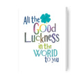 Brightside 'All The Good Luckness In The World' Good Luck Card