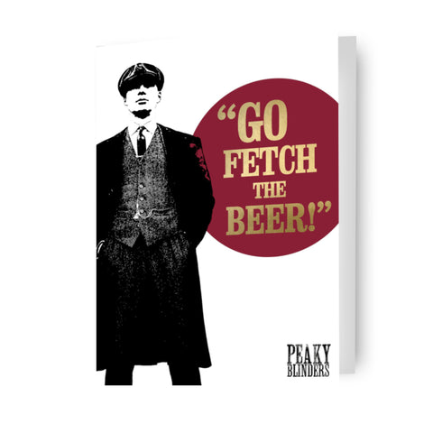 Peaky Blinders 'Go Fetch The Beer' Birthday Card