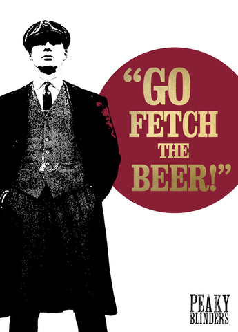 Peaky Blinders 'Go Fetch The Beer' Birthday Card