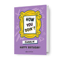 Friends Personalised 'How You Doin'?' Birthday Card