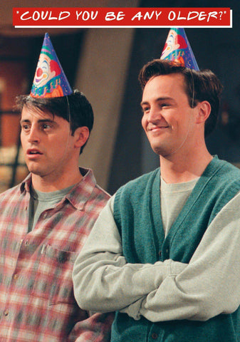 Friends Chandler & Joey 'Could you be any older?' Card an Official Friends Product